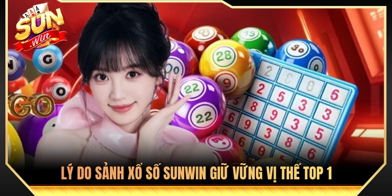 Xổ Số Sunwin - Top 1 Sảnh Lô Đề Đẳng Cấp Tỷ Lệ 1 Ăn 99 2 Yếu tố then chốt giúp xổ số Sunwin thống lĩnh thị trường cá cược